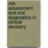 Risk Assessment and Oral Diagnostics in Clinical Dentistry by Dena J. Fischer