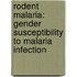 Rodent malaria: Gender susceptibility to malaria infection