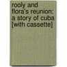 Rooly and Flora's Reunion: A Story of Cuba [With Cassette] by Raul Martinez