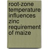 Root-Zone Temperature Influences Zinc Requirement of Maize by Shahid M. Hussain