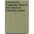Rosemary's Rhapsody: Third in the Hearts in Harmony Series