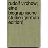 Rudolf Virchow; Eine Biographische Studie (German Edition) by Becher Wolf