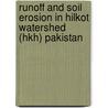 Runoff And Soil Erosion In Hilkot Watershed (hkh) Pakistan by Mohammad Jehangir
