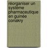 Réorganiser un système pharmaceutique en Guinée Conakry door Cécé Vieux Kolié