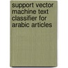 Support Vector Machine Text Classifier For Arabic Articles door Abdelwadood Mesleh