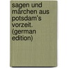 Sagen und Märchen Aus Potsdam's Vorzeit. (German Edition) by Von Reinhard Karl