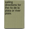 Sailing Directions for the Rio de La Plata or River Plate. door Onbekend