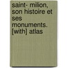 Saint- Milion, Son Histoire Et Ses Monuments. [With] Atlas door Joseph Guadet