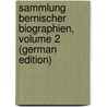 Sammlung Bernischer Biographien, Volume 2 (German Edition) door Verein Des Kantons Bern Historischer