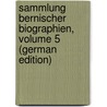 Sammlung Bernischer Biographien, Volume 5 (German Edition) door Verein Des Kantons Bern Historischer