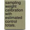 Sampling Weight Calibration with Estimated Control Totals. door Jill A. Dever