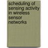 Scheduling of Sensing Activity in Wireless Sensor Networks by Sumit Vashistha