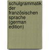 Schulgrammatik Der Französischen Sprache (German Edition) by Ploetz