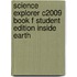 Science Explorer C2009 Book F Student Edition Inside Earth