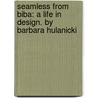 Seamless from Biba: A Life in Design. by Barbara Hulanicki door Barbara Hulanicki