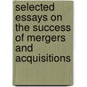 Selected Essays on the Success of Mergers and Acquisitions door Maximilian Keisers