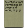 Selections from the writings [in prose and verse] of G. G. by George Gowenlock