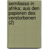 Semilasso in Afrika; Aus Den Papieren Des Verstorbenen (2) door Hermann P. Ckler-Muskau