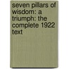 Seven Pillars of Wisdom: A Triumph: The Complete 1922 Text door T.E. Lawerence