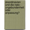 Skandinavien Und Die Nato - Ungebundenheit Oder Anpassung? door Maxi P. Tzsch
