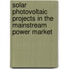 Solar Photovoltaic Projects in the Mainstream Power Market door Philip Wolfe