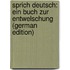 Sprich Deutsch: ein Buch zur Entwelschung (German Edition)
