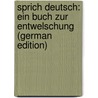 Sprich Deutsch: ein Buch zur Entwelschung (German Edition) door Engel Eduard