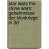 Star Wars The Clone Wars: Geheimnisse der Klonkriege in 3D by Pablo Hidalgo