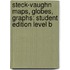 Steck-Vaughn Maps, Globes, Graphs: Student Edition Level B