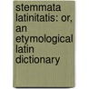 Stemmata Latinitatis: Or, an Etymological Latin Dictionary door Nicholas Salmon