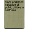 Stock and Bond Valuation of Public Utilities in California door California. State Tax Commission
