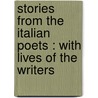 Stories from the Italian poets : with lives of the writers by Torquado Tasso