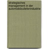 Strategisches Management in der Automobilzulieferindustrie door Hauke Rieken
