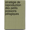 Stratégie de reproduction des petits poissons pélagiques door TimothéE. Brochier