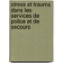 Stress Et Trauma Dans Les Services de Police Et de Secours