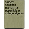 Student Solutions Manual For Essentials Of College Algebra door Margaret L. Lial