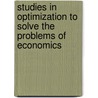 Studies in Optimization to Solve the Problems of Economics door Pahlaj Moolio