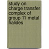 Study On Charge Transfer Complex Of Group 11 Metal Halides door Vikesh Kumar