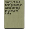 Study of Self Help Groups in West Bengal Province of India door Md. Hasrat Ali