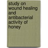 Study on Wound Healing and Antibacterial Activity of Honey door Farida Iftikhar