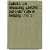 Substance Misusing Children: Parents' Role in Helping Them by M. Rezaul Islam