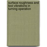 Surface Roughness and Tool Vibrations in Turning Operation door Ossama Abouelatta
