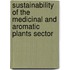 Sustainability of the medicinal and aromatic plants sector