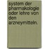 System der Pharmakologie oder Lehre von den Arzneymitteln.