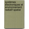 Systèmes électroniques et environnement radiatif spatial door Nicolas Jean-Henri Roche