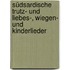 Südsardische Trutz- und Liebes-, Wiegen- und Kinderlieder