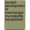 Tourism Development Of Sreemangal Municipality, Bangladesh by Md. Mostahidur Rahman