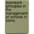Teamwork Principles in the Management of Schools in Latvia