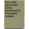 Test Case Generation using behavioral & Interaction models door Vikas Panthi