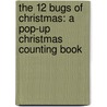 The 12 Bugs Of Christmas: A Pop-Up Christmas Counting Book door David A. Carter